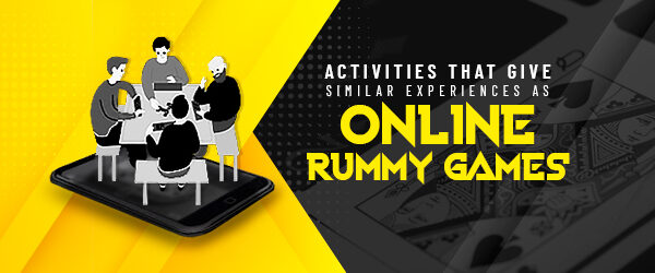 Activities similiar experience of online rummy